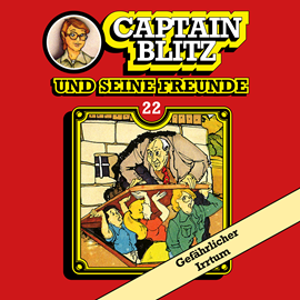 Hörbuch Gefährlicher Irrtum (Captain Blitz und seine Freunde 22)  - Autor Steffen Kent   - gelesen von Schauspielergruppe