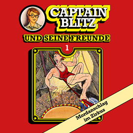 Hörbuch Mordanschlag im Zirkus (Captain Blitz und seine Freunde 1)  - Autor Steffen Kent   - gelesen von Schauspielergruppe