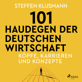 Hörbuch 101 Haudegen der deutschen Wirtschaft - Köpfe, Karrieren und Konzepte  - Autor Steffen Klusmann   - gelesen von Schauspielergruppe