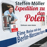 Hörbuch Expedition zu den Polen - Eine Reise mit dem Berlin-Warszawa-Express  - Autor Steffen Möller   - gelesen von Steffen Möller