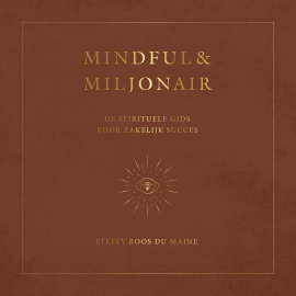 Hörbuch Mindful & Miljonair  - Autor Steffy Roos du Maine   - gelesen von Dafne Holtland
