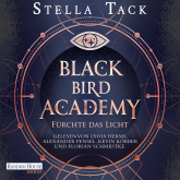 Hörbuch Black Bird Academy - Fürchte das Licht  - Autor Stella Tack   - gelesen von Schauspielergruppe
