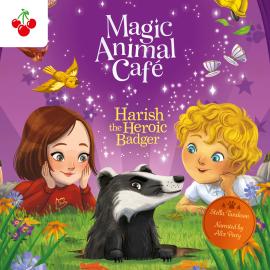 Hörbuch Harish the Heroic Badger - Magic Animal Cafe, Book 5 (Unabridged)  - Autor Stella Tarakson   - gelesen von Alix Perry