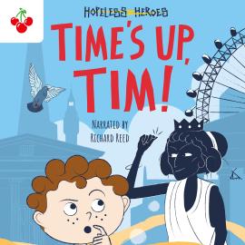 Hörbuch Time's Up, Tim! - Hopeless Heroes, Book 10 (Unabridged)  - Autor Stella Tarakson   - gelesen von Richard Reed