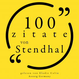 Hörbuch 100 Zitate von Stendhal  - Autor Stendhal   - gelesen von Elodie Colin
