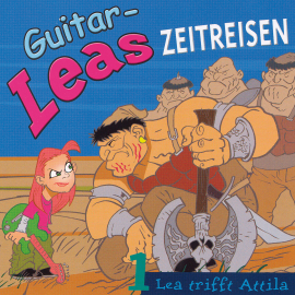 Hörbuch Guitar-Leas Zeitreisen - Teil 1: Lea trifft Attila  - Autor Step Laube   - gelesen von Schauspielergruppe