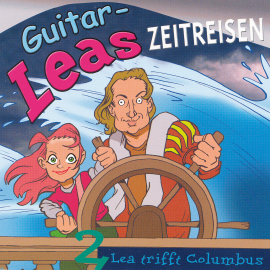Hörbuch Guitar-Leas Zeitreisen - Teil 2: Lea trifft Columbus  - Autor Step Laube   - gelesen von Schauspielergruppe