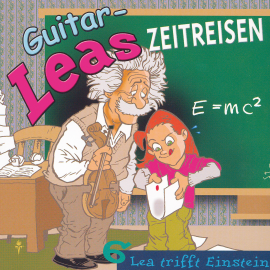 Hörbuch Guitar-Leas Zeitreisen - Teil 6: Lea trifft Einstein  - Autor Step Laube   - gelesen von Schauspielergruppe