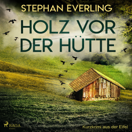 Hörbuch Holz vor der Hütte - Kurzkrimi aus der Eifel (Ungekürzt)  - Autor Stephan Everling   - gelesen von Ingo Naujoks