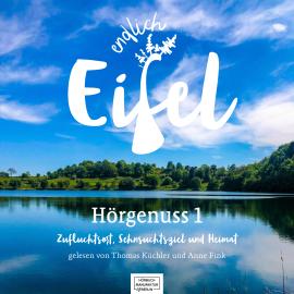 Hörbuch Endlich Eifel - Hörgenuss 1 (ungekürzt)  - Autor Stephan Falk, Jeannette Fentroß   - gelesen von Schauspielergruppe