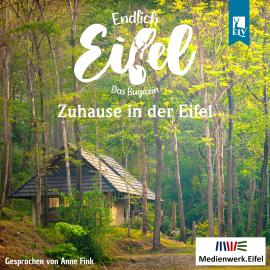 Hörbuch Zuhause in der Eifel - Endlich Eifel, Band 6 (ungekürzt)  - Autor Stephan Falk, Jeannette Fentroß   - gelesen von Anne Fink