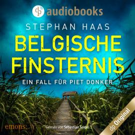 Hörbuch Belgische Finsternis - Ein Fall für Piet Donker, Band 1 (Ungekürzt)  - Autor Stephan Haas   - gelesen von Sebastian Seidel