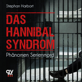 Hörbuch Das Hannibal-Syndrom  - Autor Stephan Harbort   - gelesen von Martin Müller
