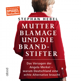 Hörbuch Mutter Blamage und die Brandstifter  - Autor Stephan Hebel   - gelesen von Sebastian Pappenberger