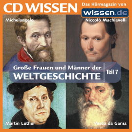 Hörbuch CD WISSEN - Große Frauen und Männer der Weltgeschichte: Teil 07  - Autor Stephan Lina   - gelesen von Achim Höppner