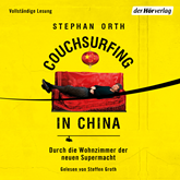 Hörbuch Couchsurfing in China  - Autor Stephan Orth   - gelesen von Steffen Groth
