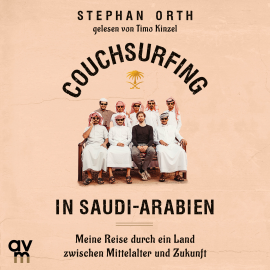Hörbuch Couchsurfing in Saudi-Arabien  - Autor Stephan Orth   - gelesen von Timo Kinzel