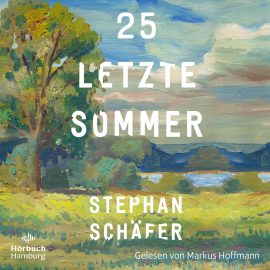 Hörbuch 25 letzte Sommer  - Autor Stephan Schäfer   - gelesen von Markus Hoffmann