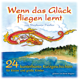 Hörbuch Wenn das Glück fliegen lernt  - Autor Stephanie Fiedler   - gelesen von Rene Wagner