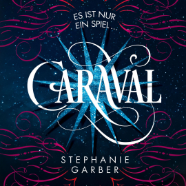Hörbuch Caraval  - Autor Stephanie Garber   - gelesen von Marie Bierstedt