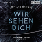 Hörbuch Wir sehen Dich  - Autor Stephanie Marland   - gelesen von Schauspielergruppe