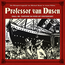 Hörbuch Professor van Dusen, Die neuen Fälle, Fall 39: Professor van Dusen auf Jungfernfahrt  - Autor Stephanie Pelzer-Bartosch   - gelesen von Schauspielergruppe