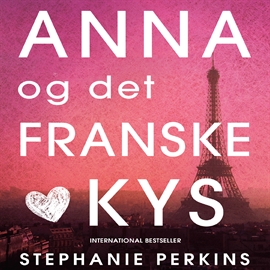 Hörbuch Anna og det franske kys  - Autor Stephanie Perkins   - gelesen von Sara Hamdrup