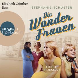 Hörbuch Freiheit im Angebot - Wunderfrauen-Trilogie, Band 3 (Gekürzt)  - Autor Stephanie Schuster   - gelesen von Elisabeth Günther