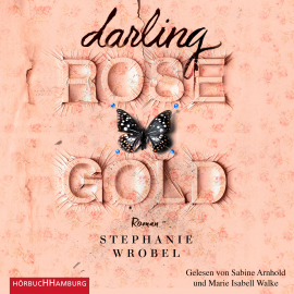 Hörbuch Darling Rose Gold  - Autor Stephanie Wrobel   - gelesen von Schauspielergruppe