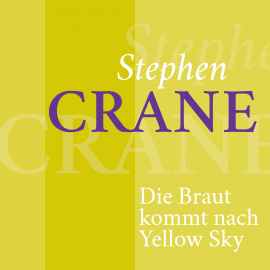 Hörbuch Stephen Crane – Die Braut kommt nach Yellow Sky  - Autor Stephen Crane   - gelesen von Jürgen Fritsche