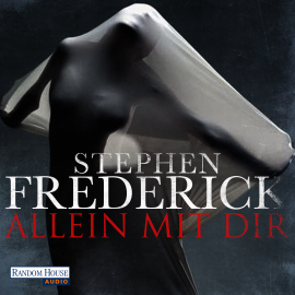 Hörbuch Allein mit dir  - Autor Stephen Frederick   - gelesen von Schauspielergruppe