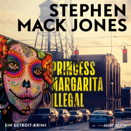 Hörbuch Princess Margarita Illegal: Ein Detroit-Krimi - Ein Fall für August Snow  - Autor Stephen Mack Jones   - gelesen von Tetje Mierendorf
