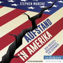 Hörbuch Aufstand in Amerika: Der nächste Bürgerkrieg - ein Szenario. Die brisante Reportage über die gespaltenen USA  - Autor Stephen Marche   - gelesen von Mark Bremer