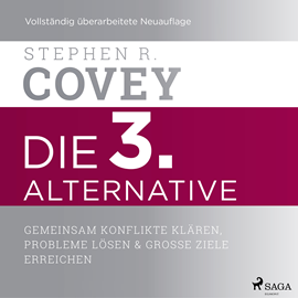 Hörbuch Die 3. Alternative: Gemeinsam Konflikte klären, Probleme lösen und große Ziele erreichen  - Autor Stephen R. Covey   - gelesen von Sebastian Dunkelberg