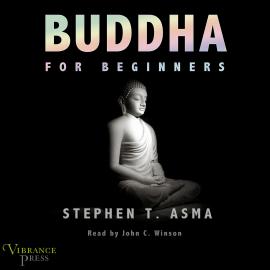 Hörbuch Buddha for Beginners (Unabridged)  - Autor Stephen T. Asma   - gelesen von John C. Winson
