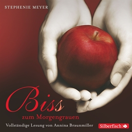 Hörbuch Biss zum Morgengrauen (Bella und Edward 1)  - Autor Stephenie Meyer   - gelesen von Annina Braunmiller