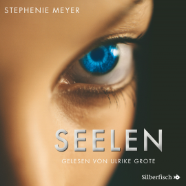 Hörbuch Seelen  - Autor Stephenie Meyer   - gelesen von Ulrike Grote