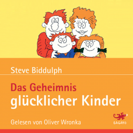 Hörbuch Das Geheimnis glücklicher Kinder  - Autor Steve Biddulph   - gelesen von Oliver Wronka