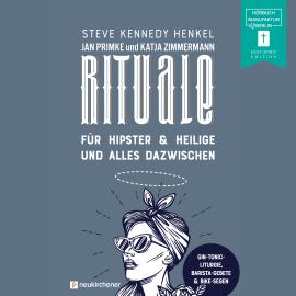 Hörbuch Rituale - für Hipster & Heilige und alles dazwischen (ungekürzt)  - Autor Steve Kennedy Henkel   - gelesen von Schauspielergruppe