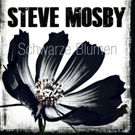 Hörbuch Schwarze Blumen  - Autor Steve Mosby   - gelesen von Frank Schaff