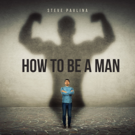 Hörbuch How To Be A Man  - Autor Steve Pavlina   - gelesen von Florian Höper