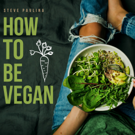 Hörbuch How to Be Vegan  - Autor Steve Pavlina   - gelesen von Florian Höper