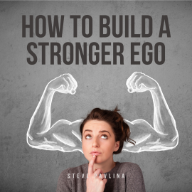 Hörbuch How to Build a Stronger Ego  - Autor Steve Pavlina   - gelesen von Florian Höper