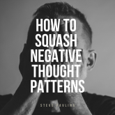 How to Squash Negative Thought Patterns