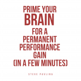 Prime Your Brain for a Permanent Performance Gain (in a Few Minutes)