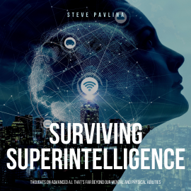 Hörbuch Surviving Superintelligence  - Autor Steve Pavlina   - gelesen von Florian Höper