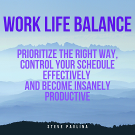 Hörbuch Work Life Balance  - Autor Steve Pavlina   - gelesen von Florian Höper