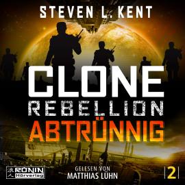 Hörbuch Abtrünnig - Clone Rebellion, Band 2 (ungekürzt)  - Autor Steven L. Kent   - gelesen von Matthias Lühn