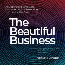 Hörbuch The Beautiful Business  - Autor Steven Morris   - gelesen von Steven Morris