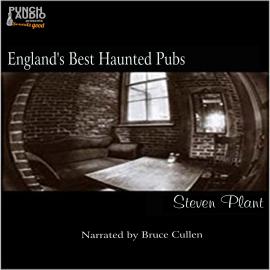 Hörbuch England's Haunted Pubs (Unabridged)  - Autor Steven Plant   - gelesen von Bruce Cullen